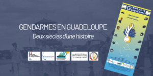 Gendarmes en Guadeloupe - deux siècles d’une histoire