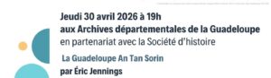 [CONFERENCE] Jeudi 30 avril 2026 à 19h aux Archives départementales de la Guadeloupe