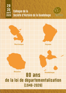 [INFO] Colloque de la Société d’histoire de la Guadeloupe : 80 ans de la loi de départementalisation [1946-2026] : mercredi 29 et jeudi 30 avril 2026
