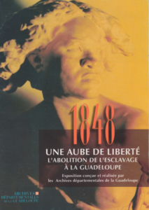1848 : une aube de liberté. L’Abolition de l’esclavage en Guadeloupe