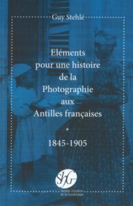 [CONFERENCE] Jeudi 6 juillet 2023 à 18 h 30  : photographie et photographes aux Antilles. Les prémisses (1845-1905).