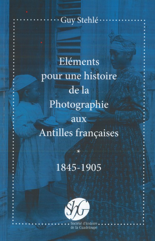 histoire photographie Antilles françaises 1845 - 1905