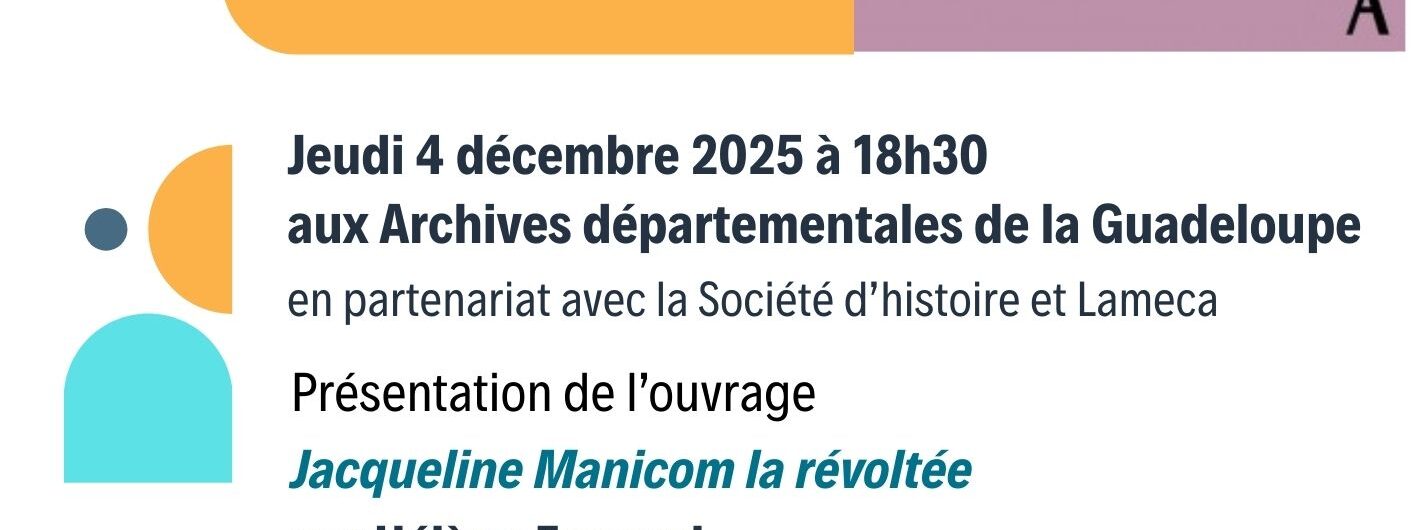 2025-12-04-Conf-Helene -Frouard (3) Conférence Jacqueline Manicom la révoltée» par Hélène Frouard aux archives départementales de la Guadeloupe